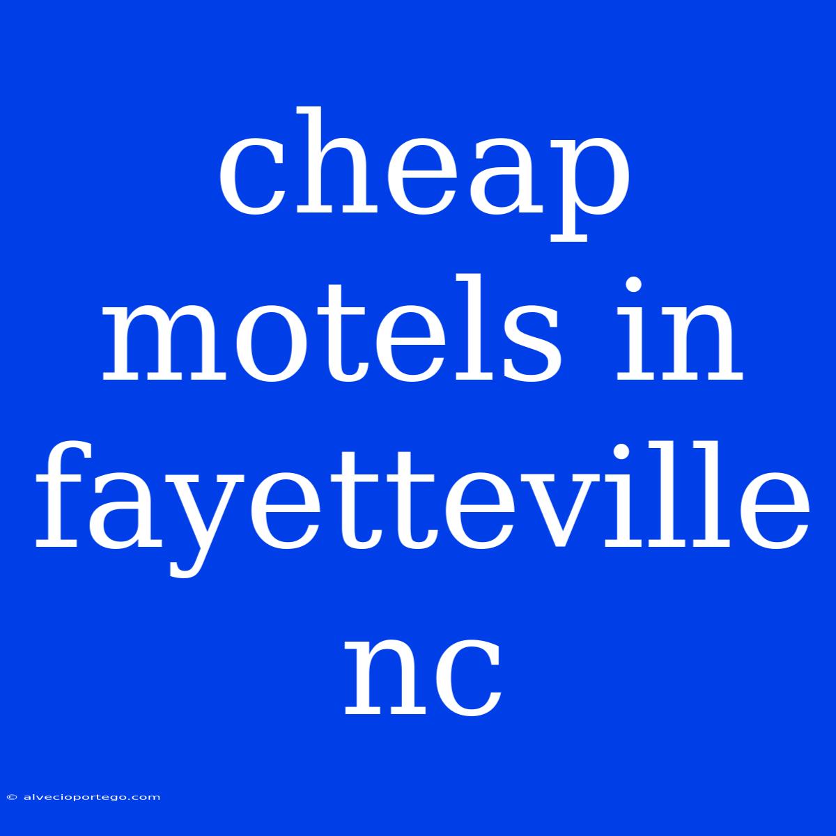 Cheap Motels In Fayetteville Nc