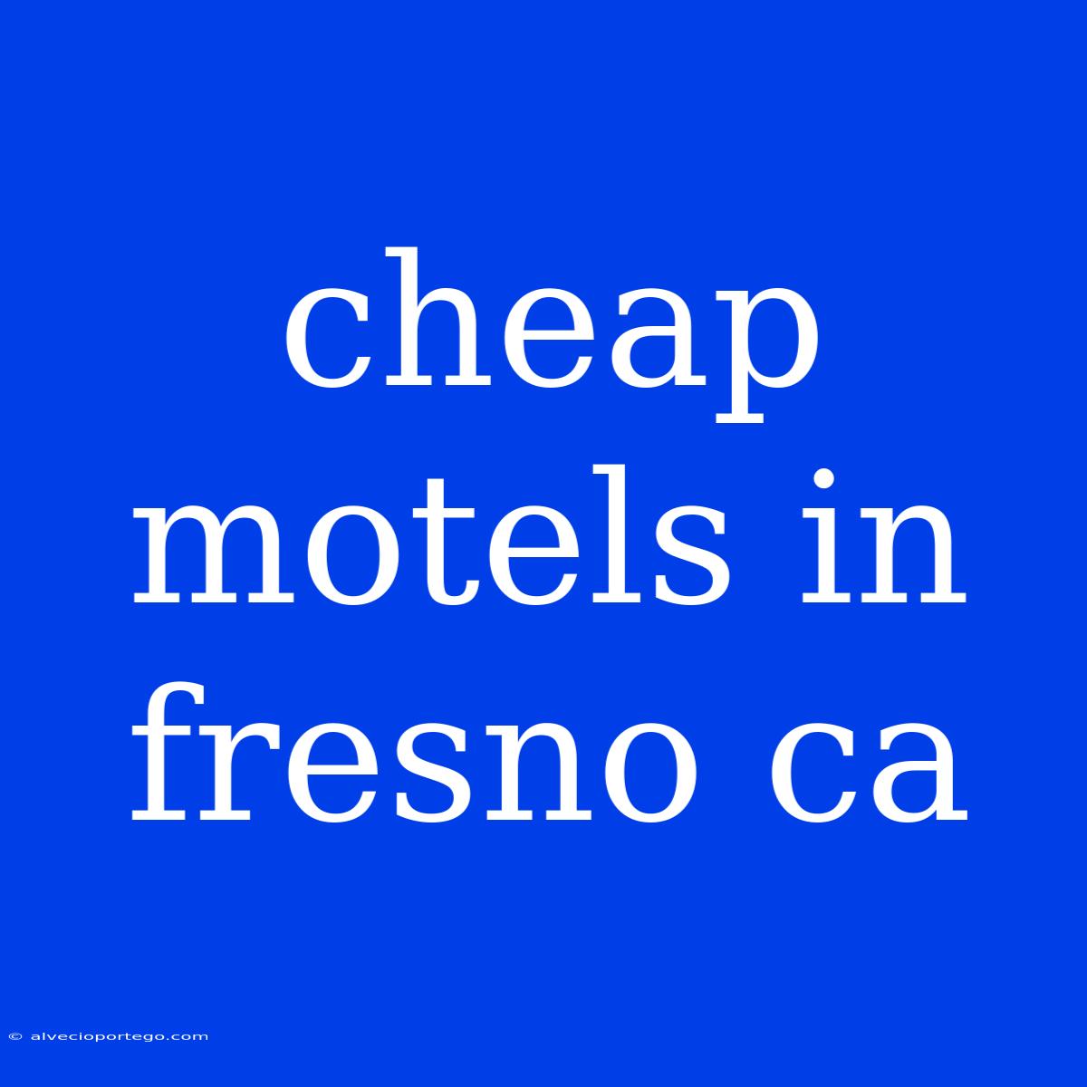 Cheap Motels In Fresno Ca