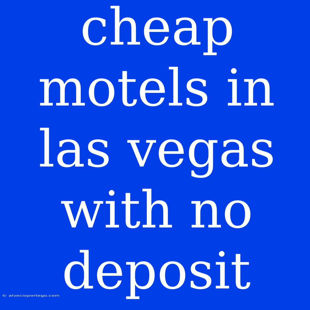 Cheap Motels In Las Vegas With No Deposit