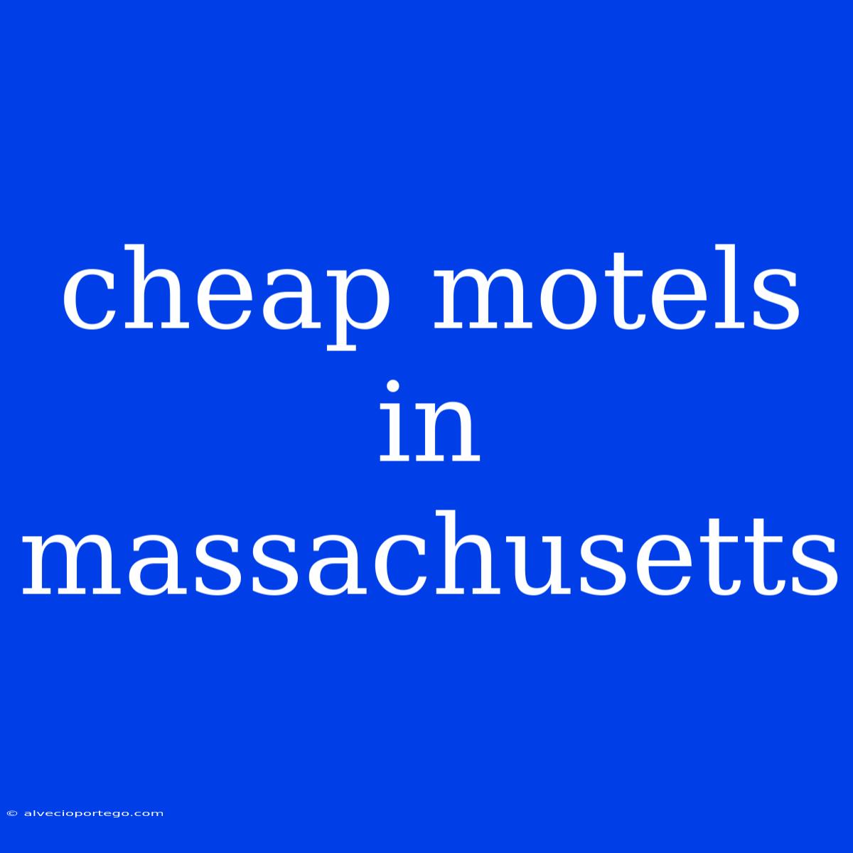 Cheap Motels In Massachusetts