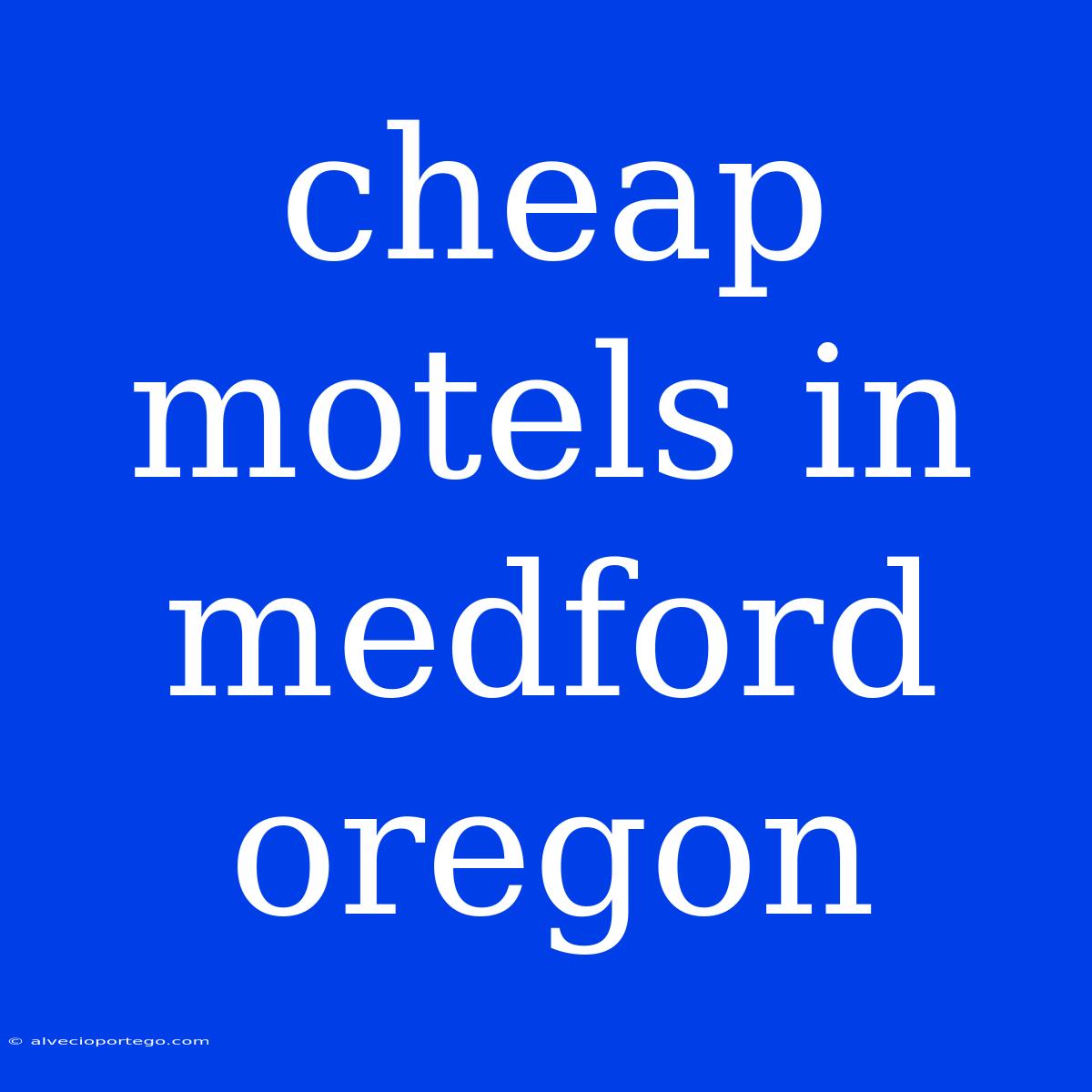 Cheap Motels In Medford Oregon