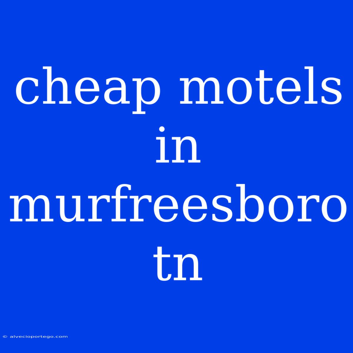 Cheap Motels In Murfreesboro Tn