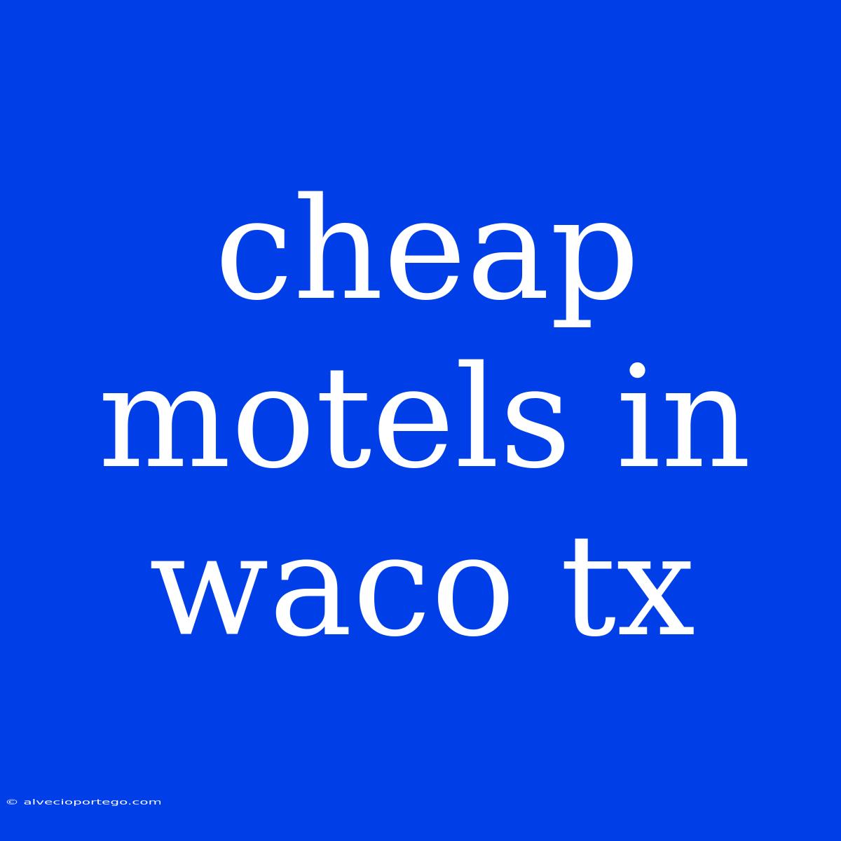 Cheap Motels In Waco Tx