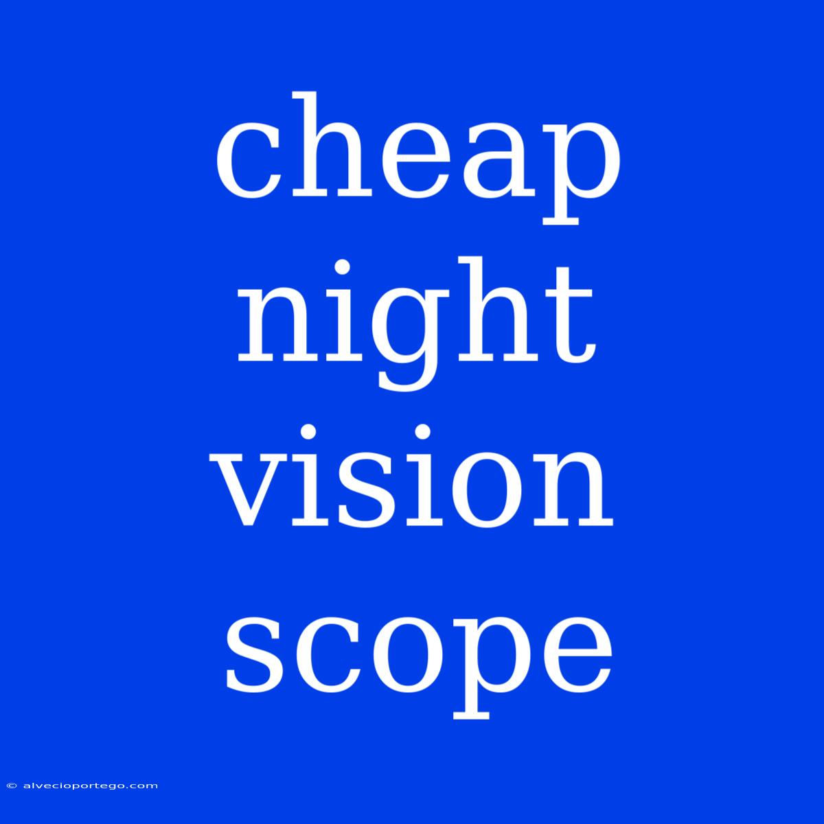 Cheap Night Vision Scope