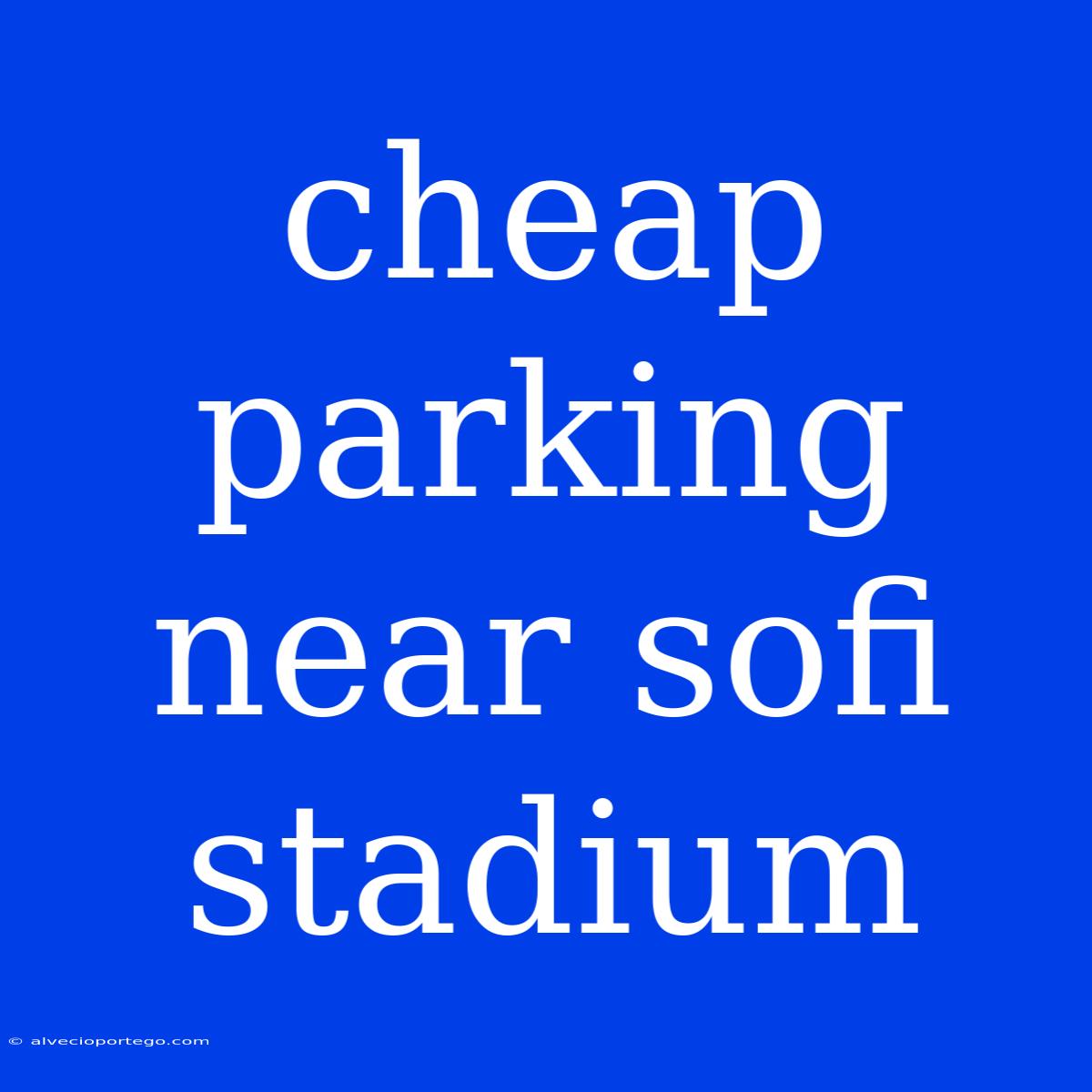 Cheap Parking Near Sofi Stadium