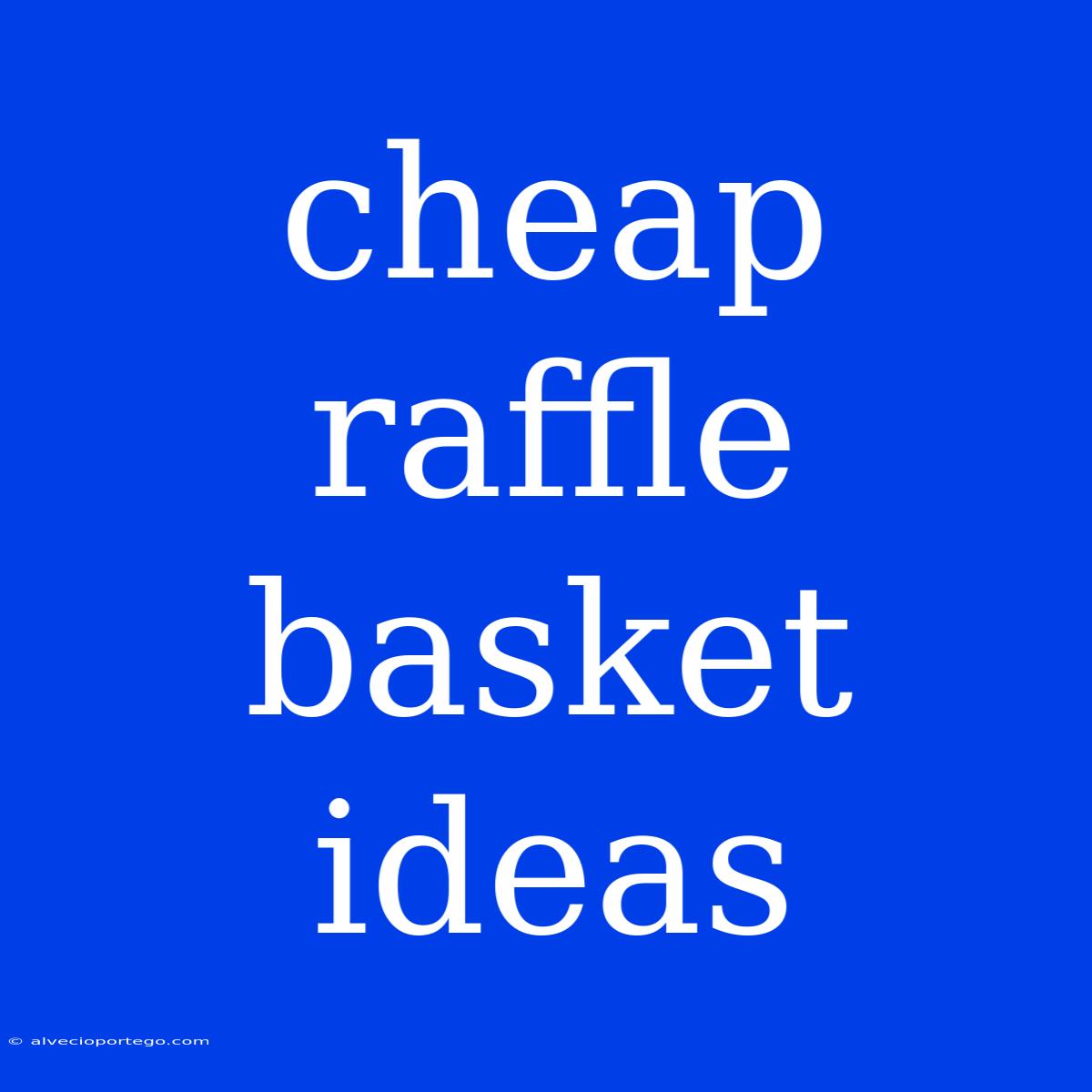 Cheap Raffle Basket Ideas