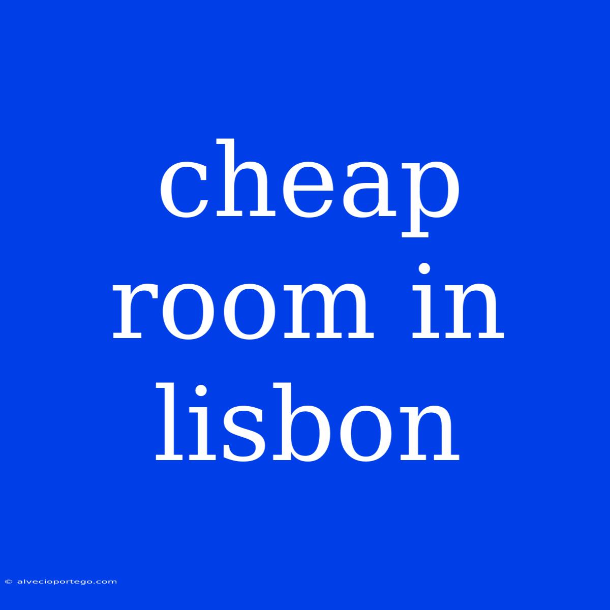 Cheap Room In Lisbon