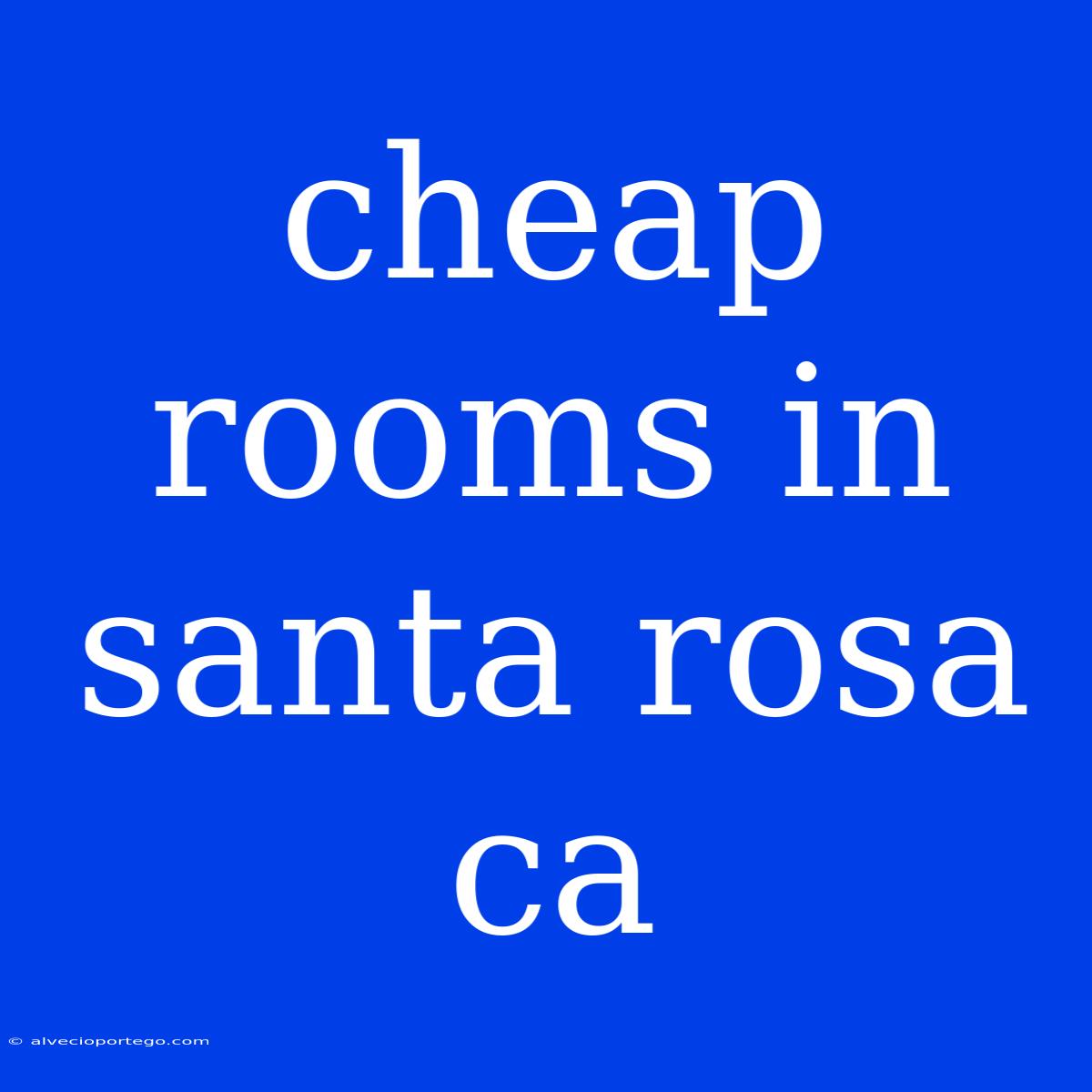 Cheap Rooms In Santa Rosa Ca