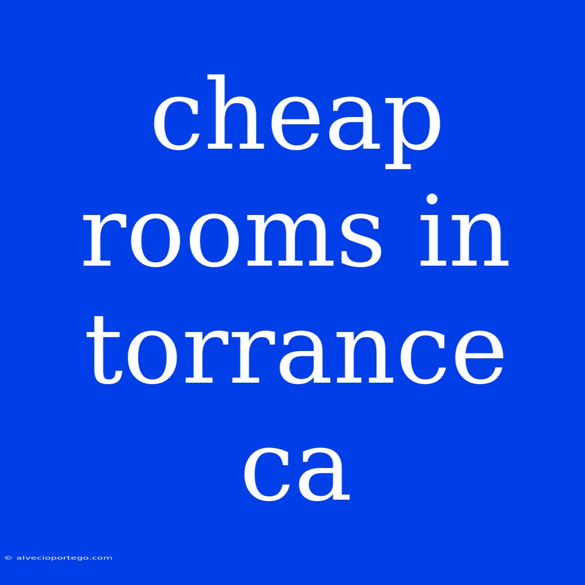 Cheap Rooms In Torrance Ca