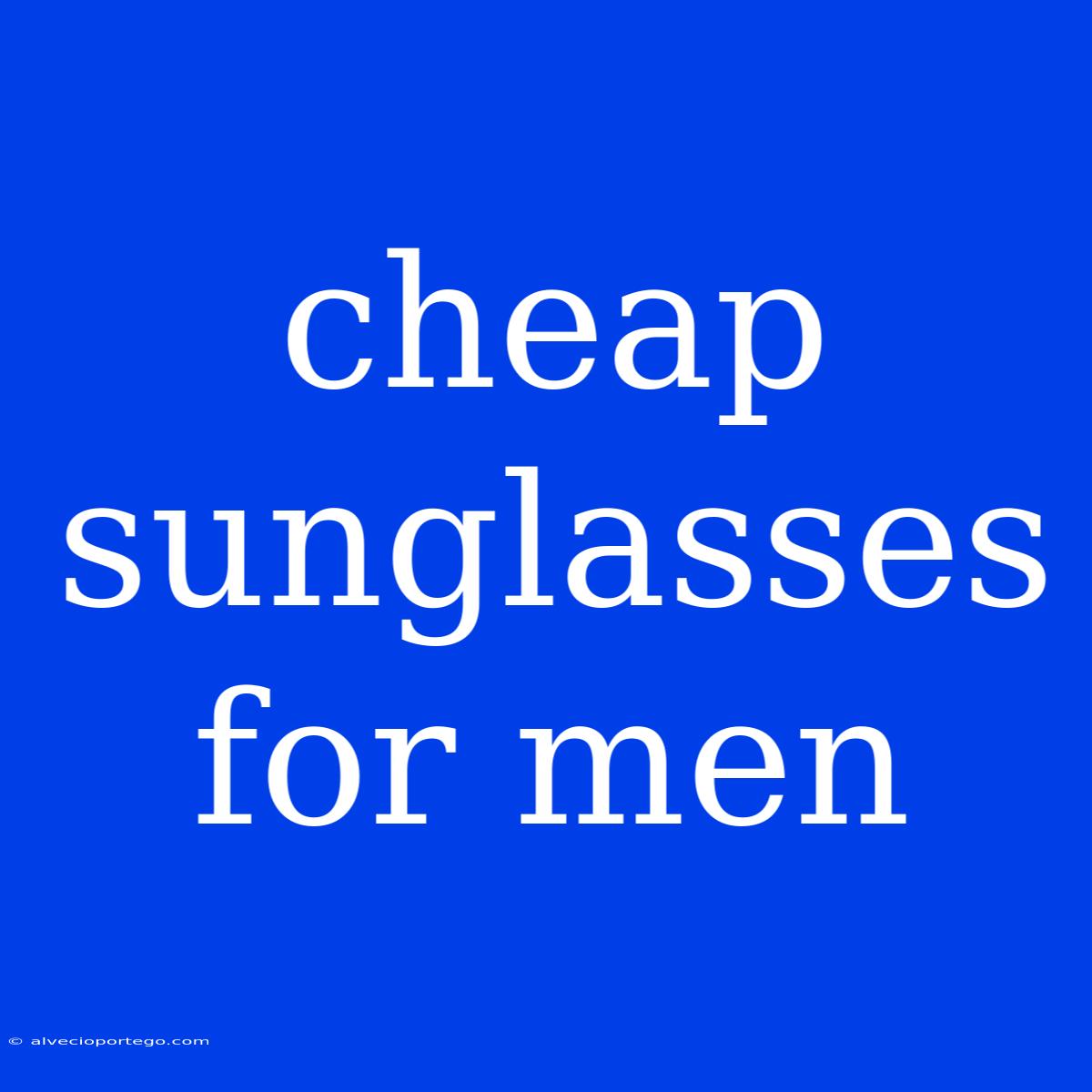 Cheap Sunglasses For Men