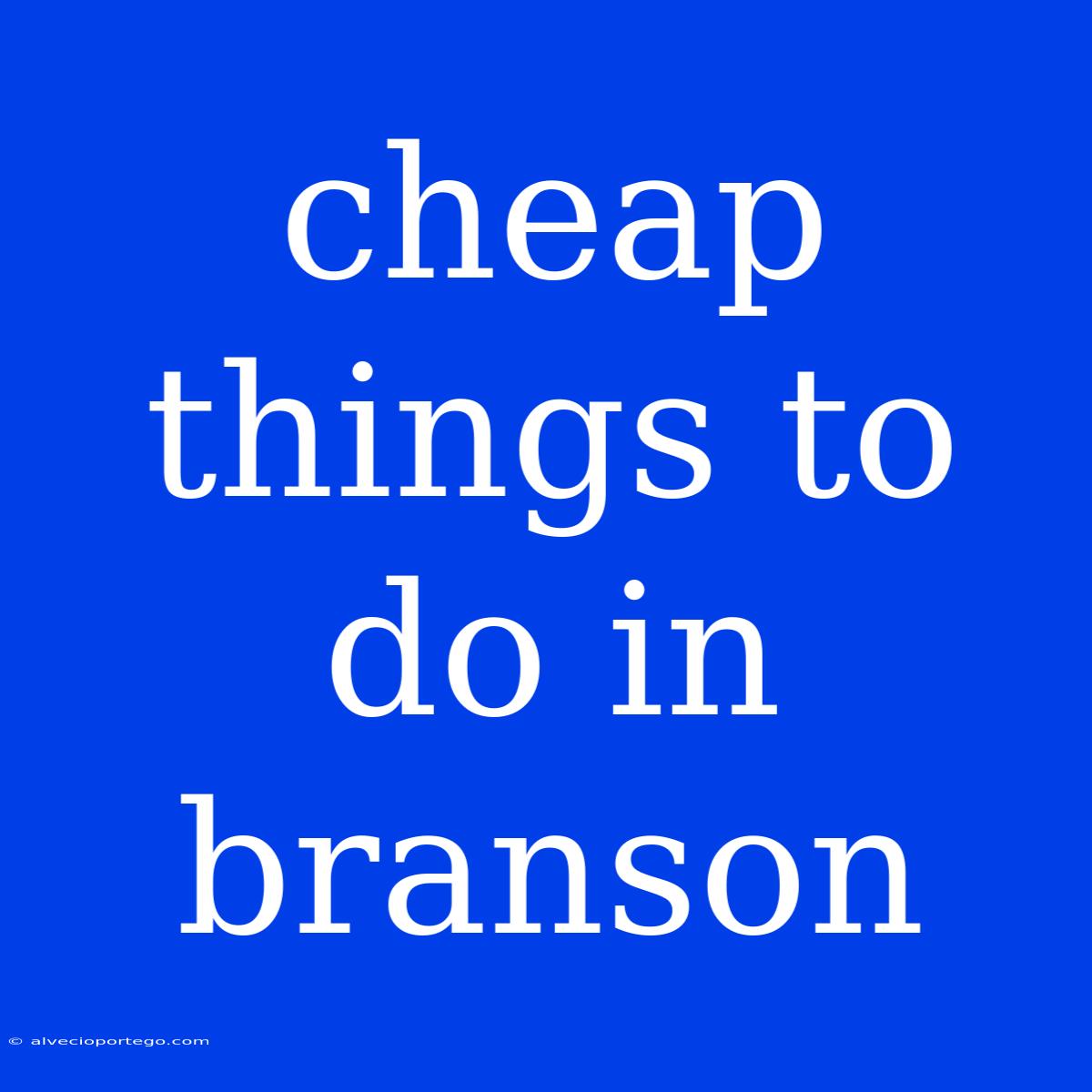 Cheap Things To Do In Branson