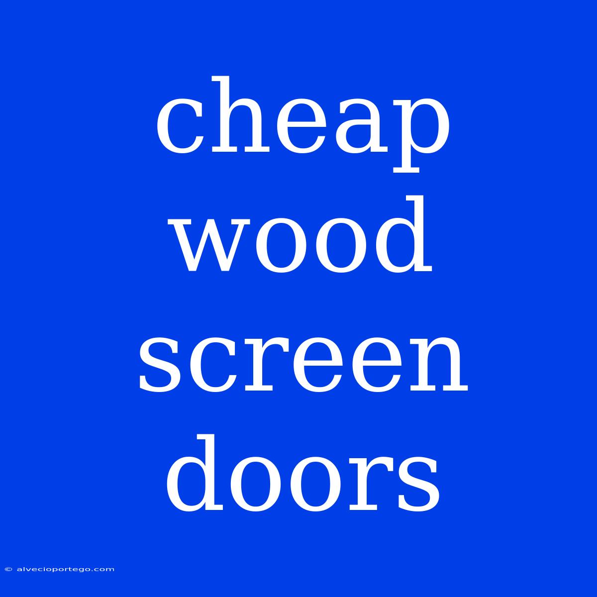 Cheap Wood Screen Doors