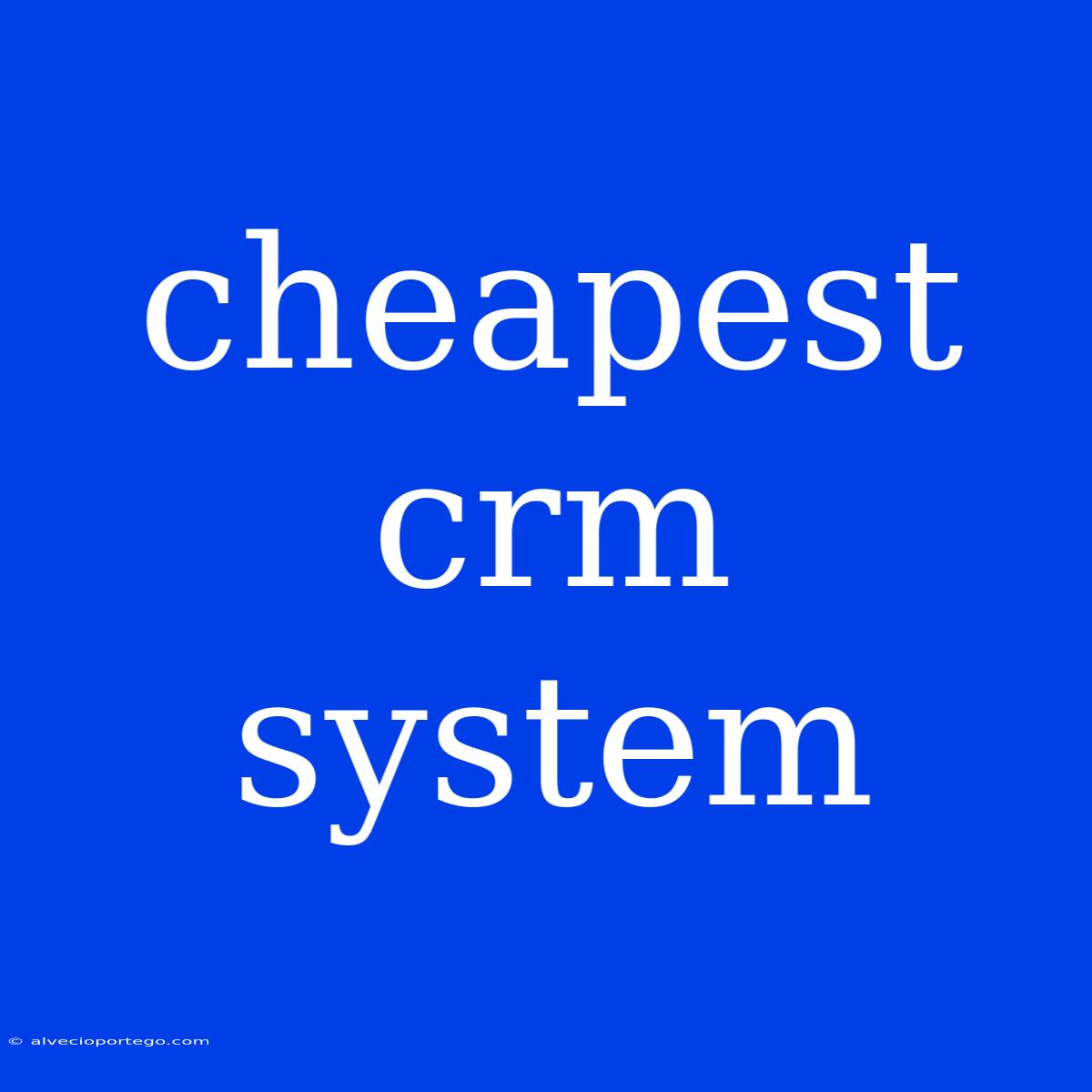 Cheapest Crm System