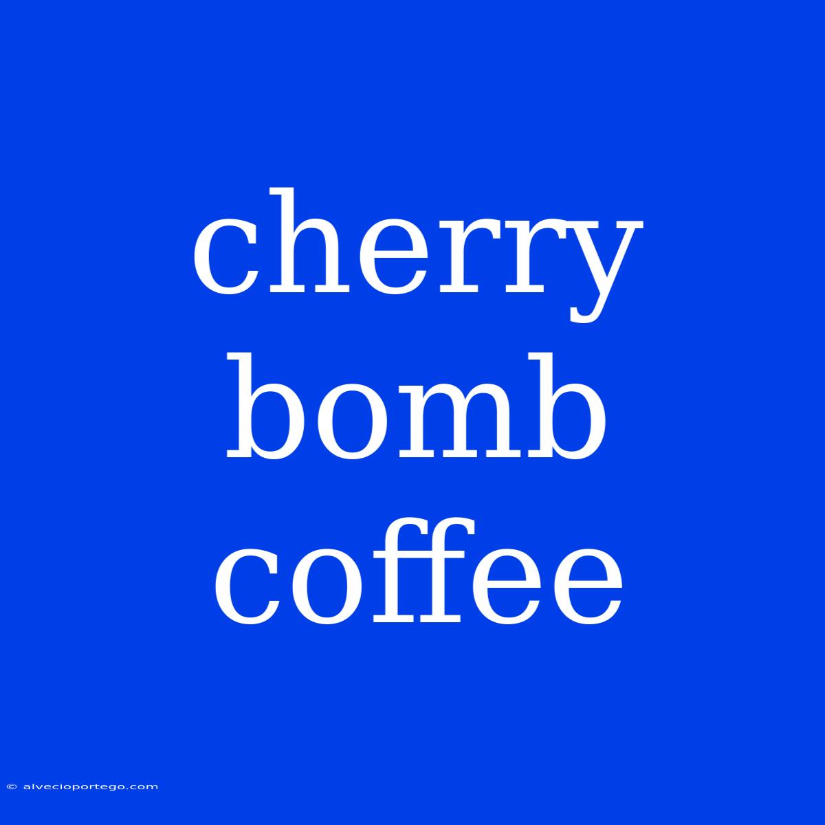 Cherry Bomb Coffee