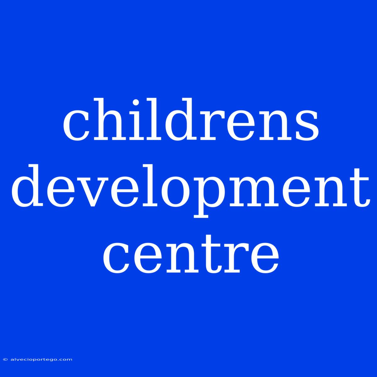 Childrens Development Centre