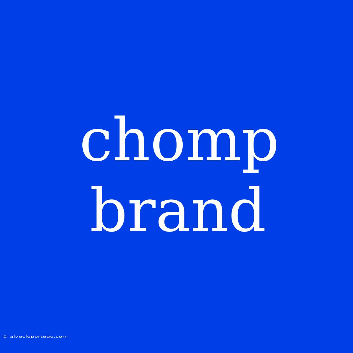 Chomp Brand