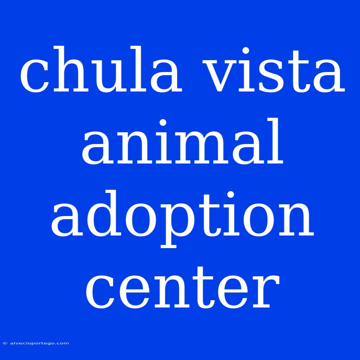 Chula Vista Animal Adoption Center