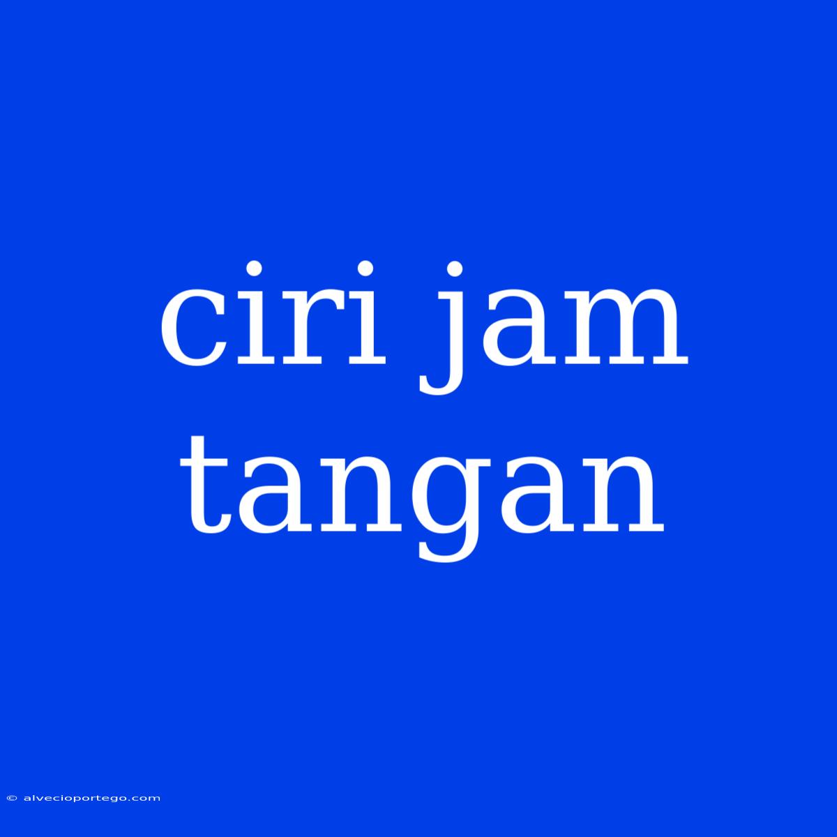 Ciri Jam Tangan