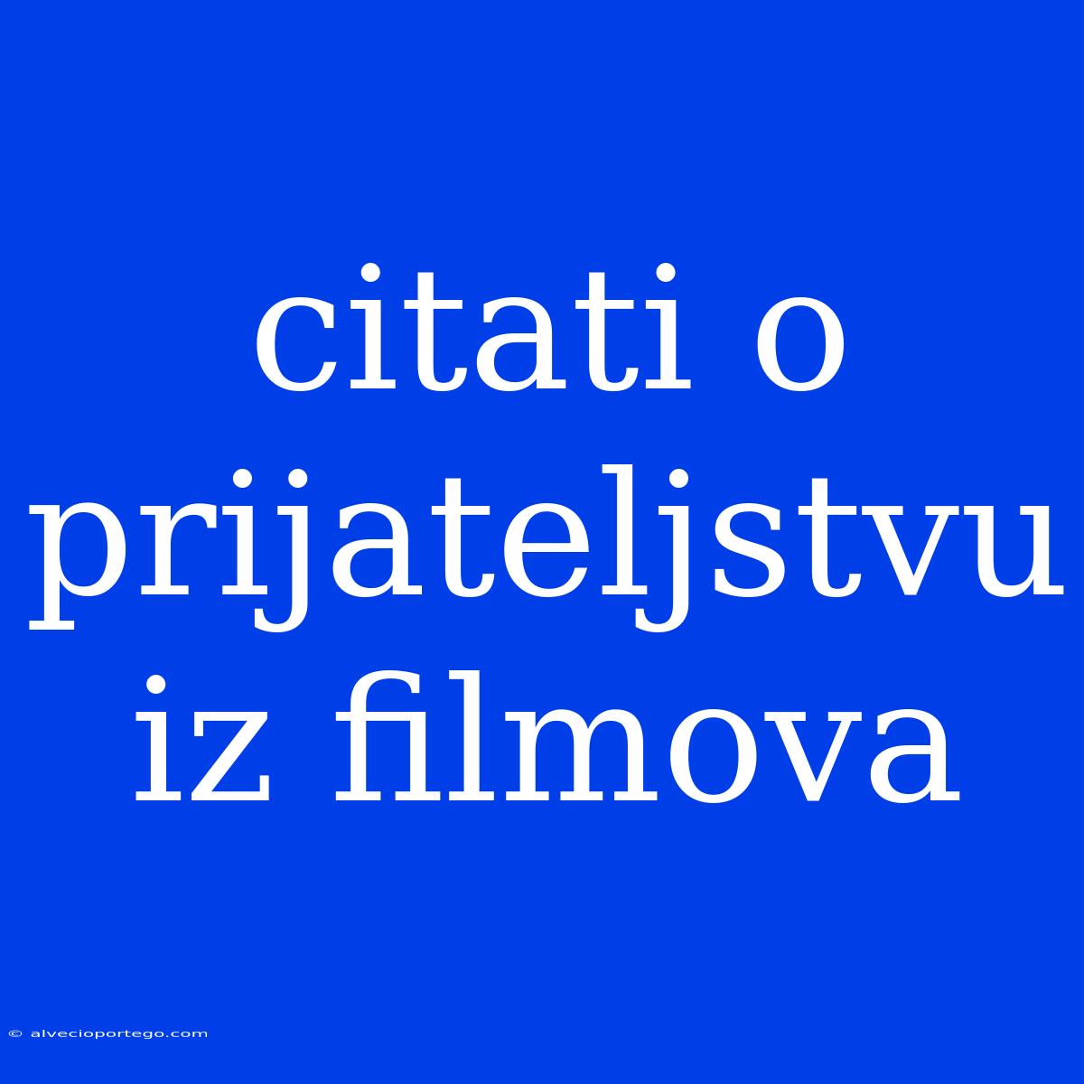 Citati O Prijateljstvu Iz Filmova