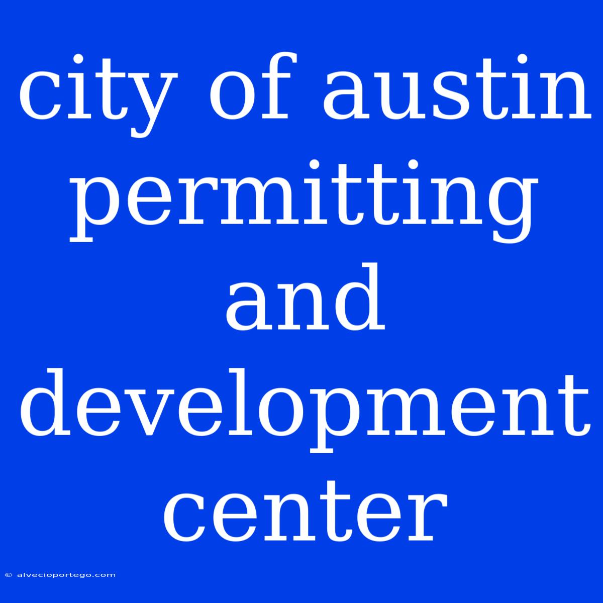 City Of Austin Permitting And Development Center