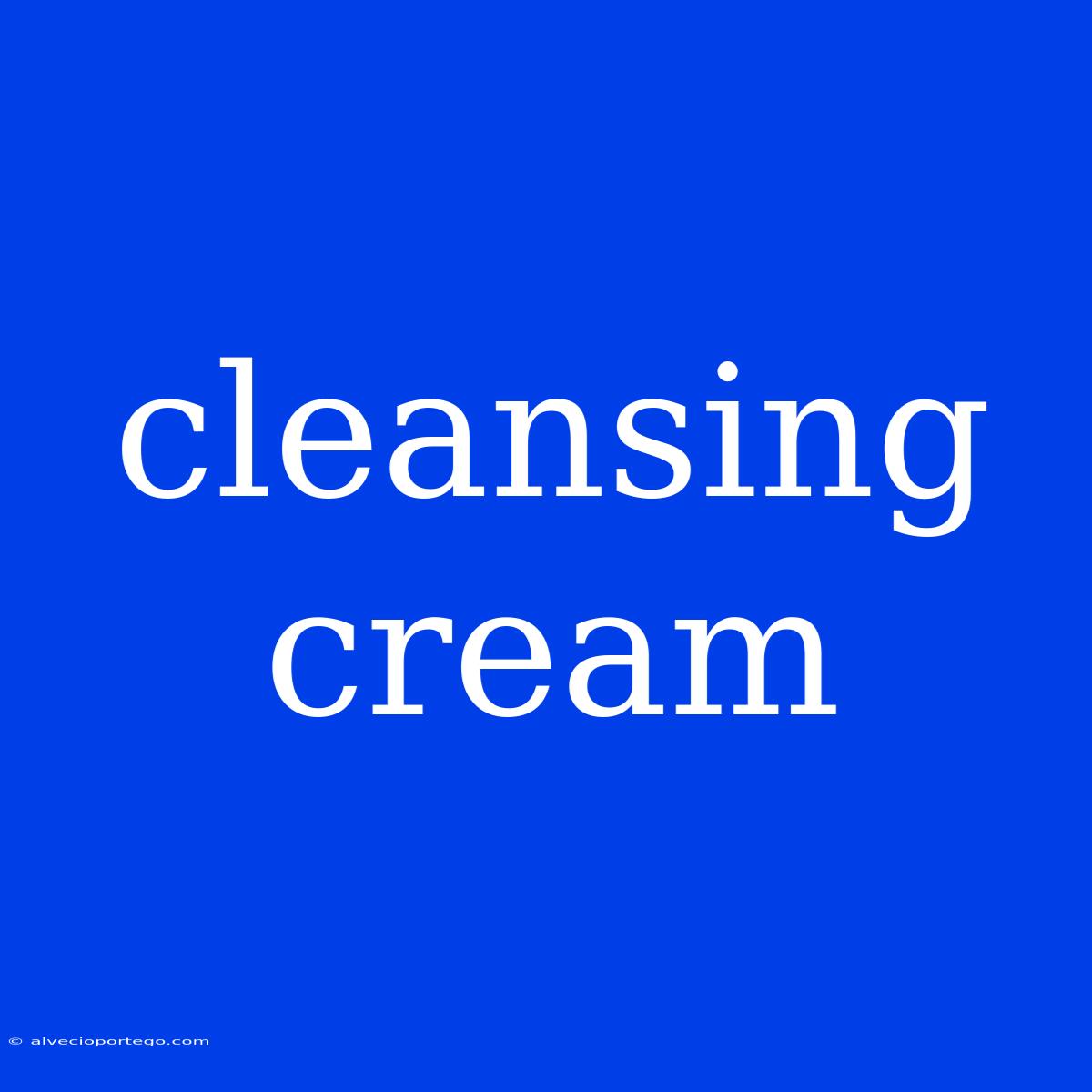 Cleansing Cream