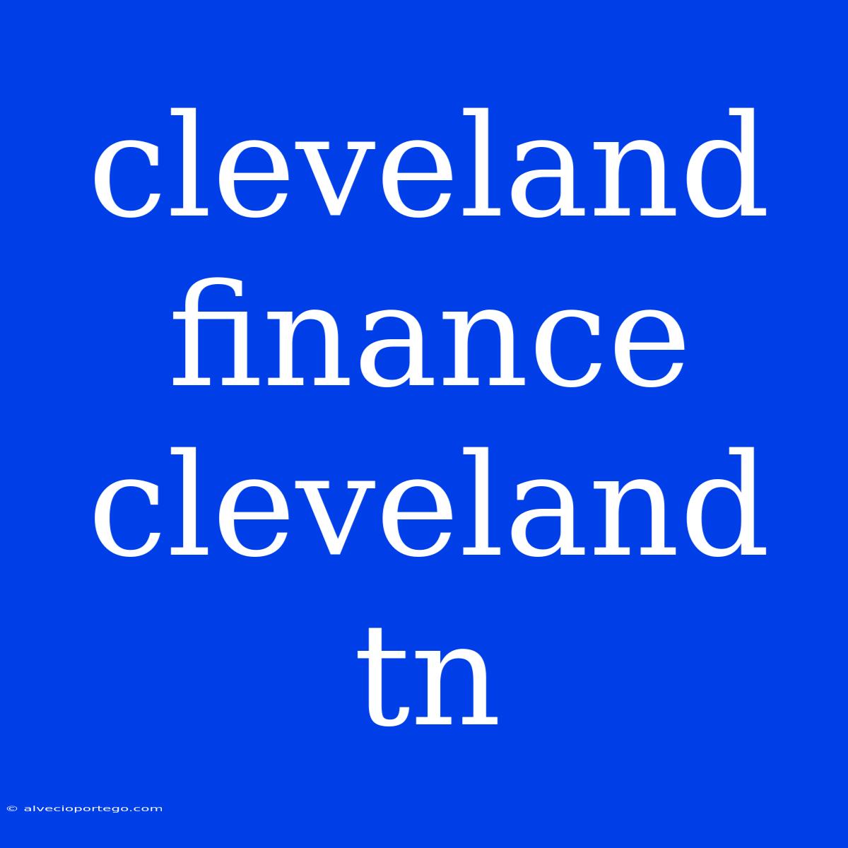 Cleveland Finance Cleveland Tn