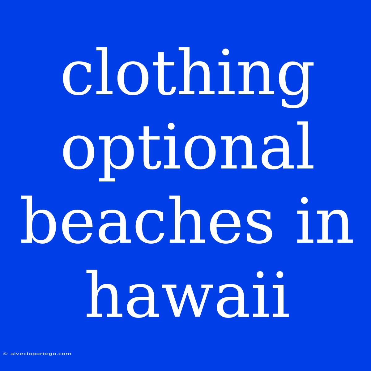 Clothing Optional Beaches In Hawaii