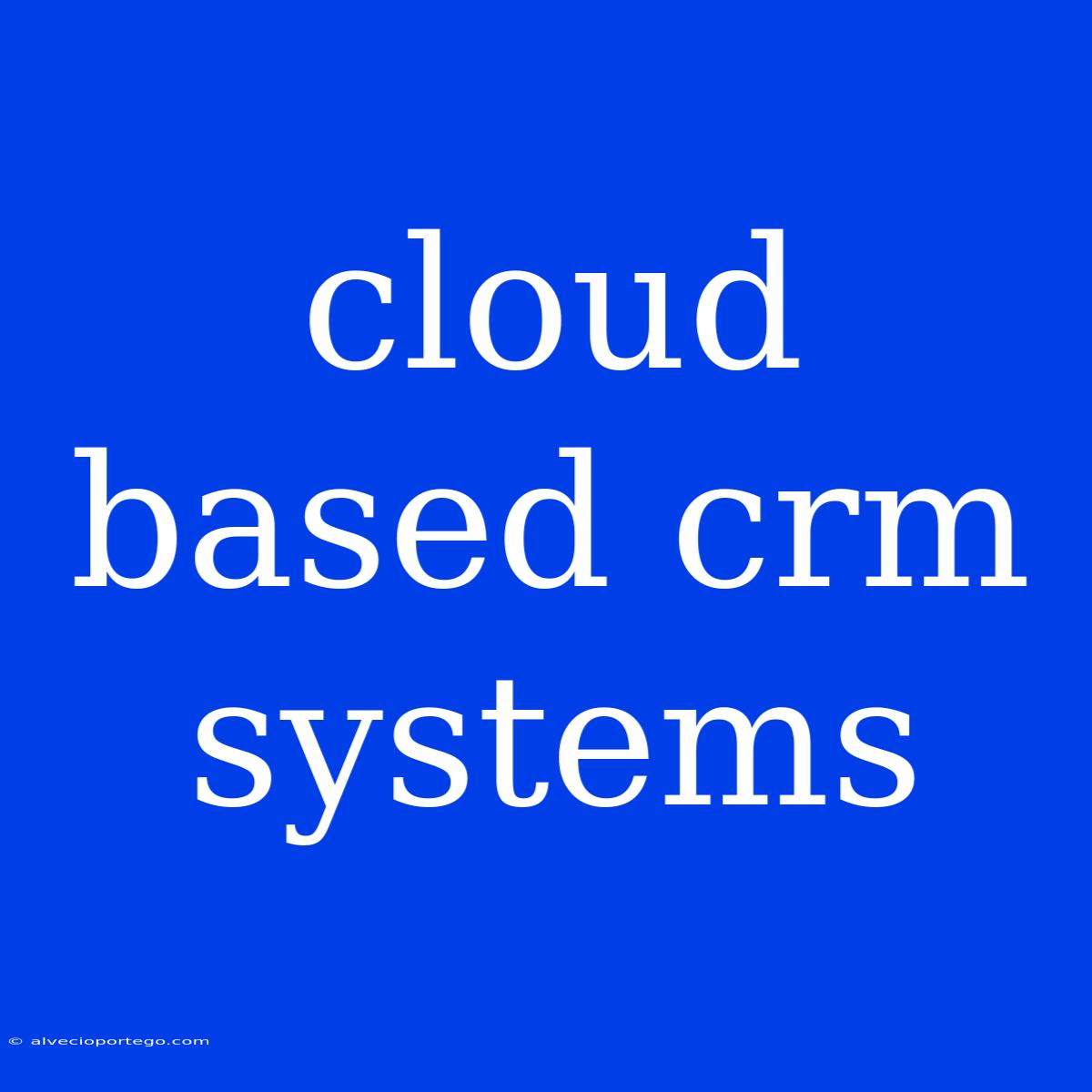 Cloud Based Crm Systems