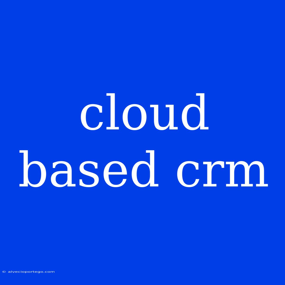 Cloud Based Crm