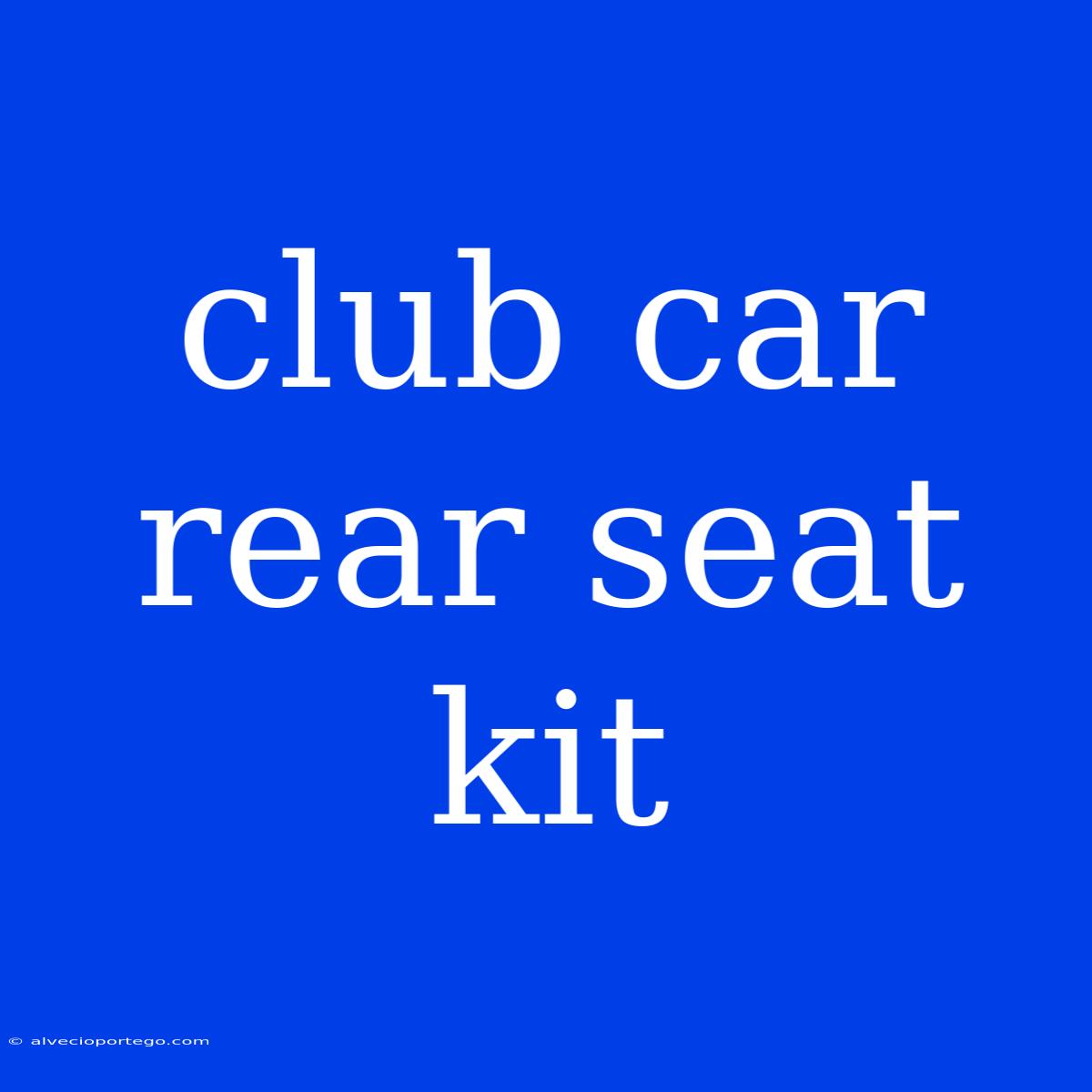 Club Car Rear Seat Kit