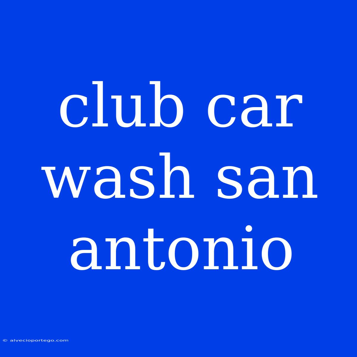 Club Car Wash San Antonio