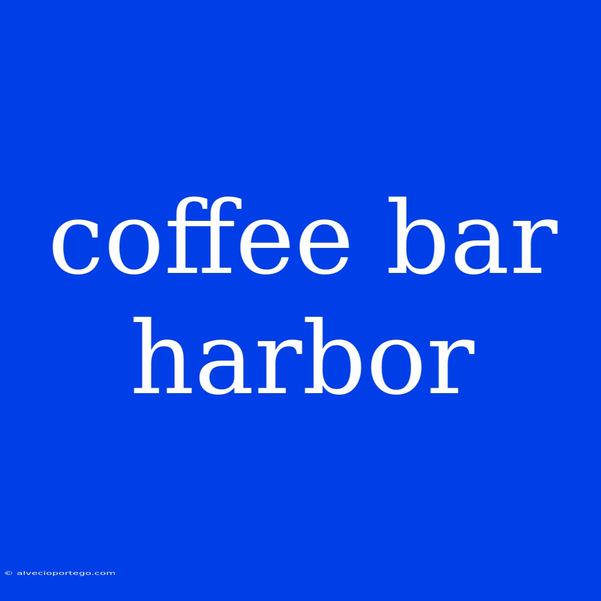 Coffee Bar Harbor