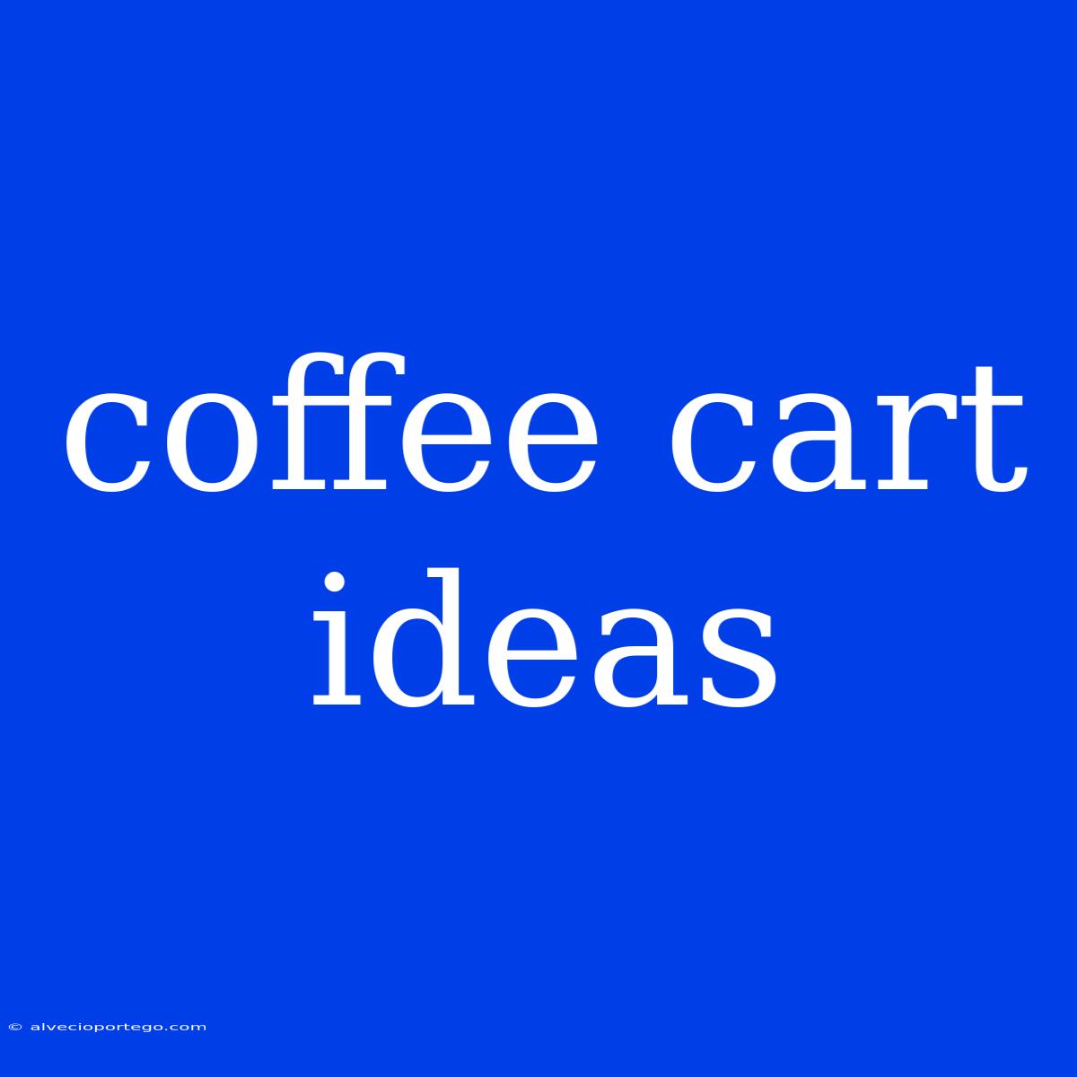 Coffee Cart Ideas