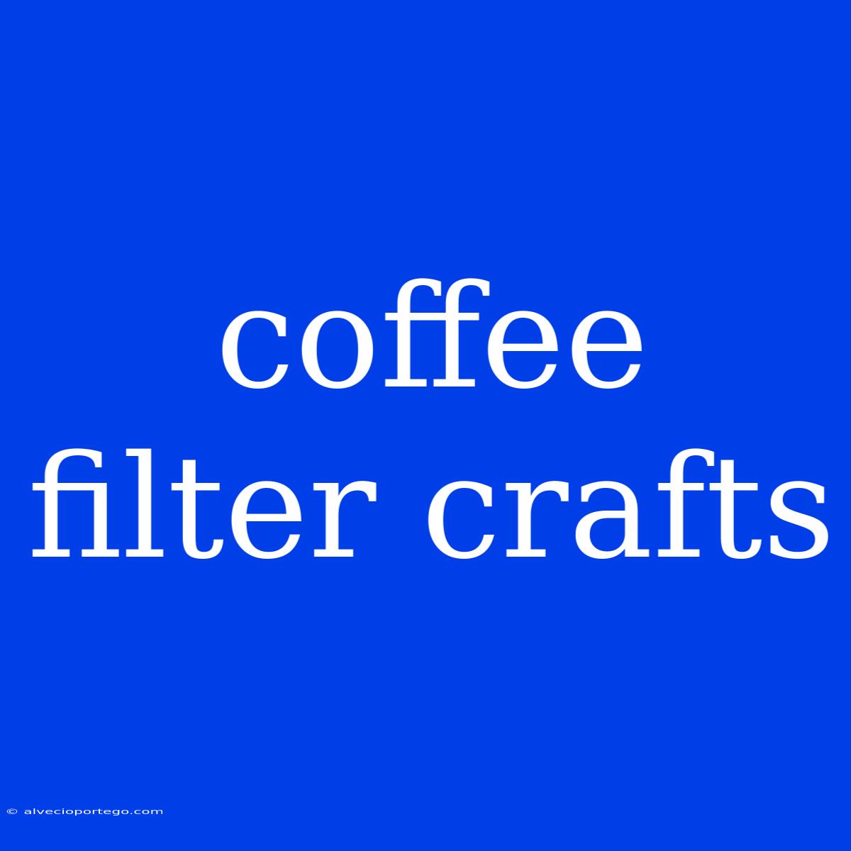 Coffee Filter Crafts