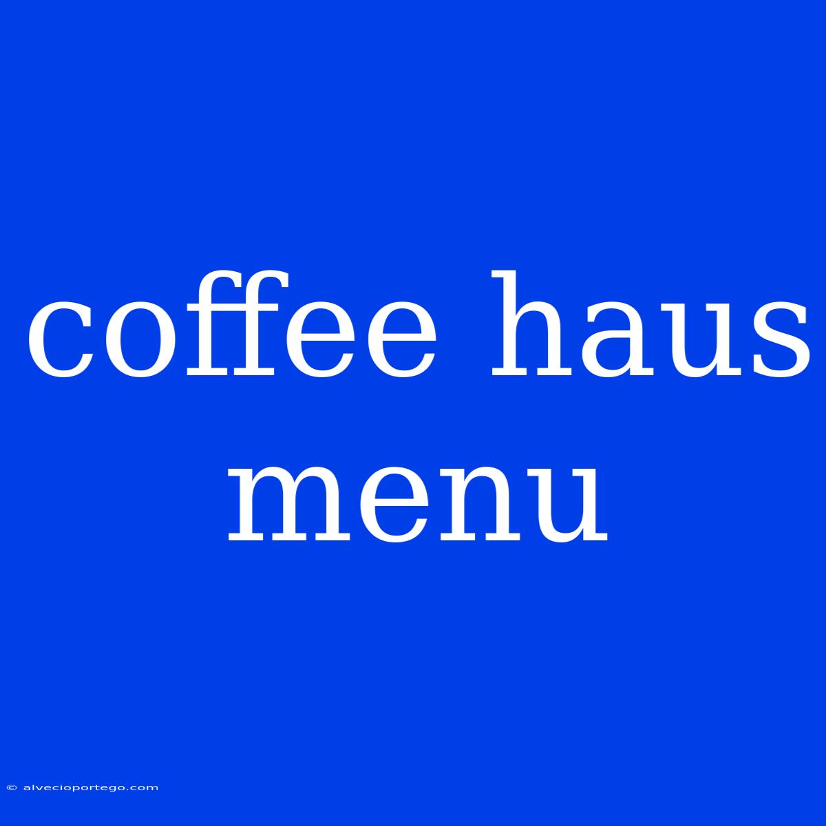 Coffee Haus Menu