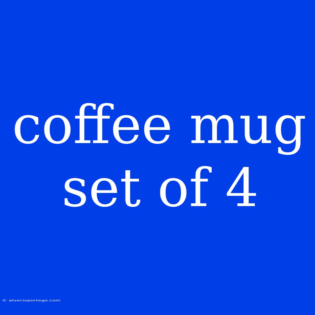 Coffee Mug Set Of 4