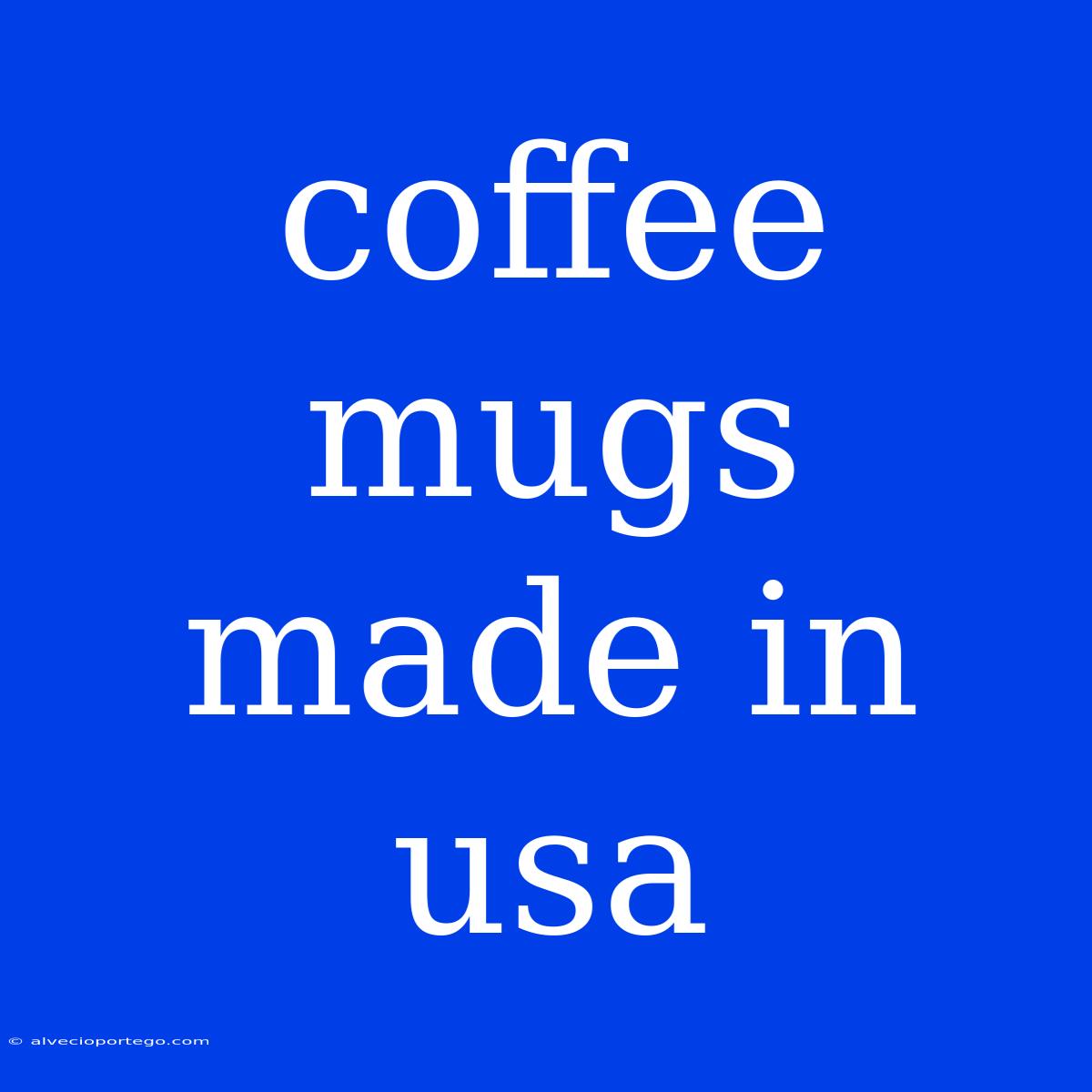 Coffee Mugs Made In Usa