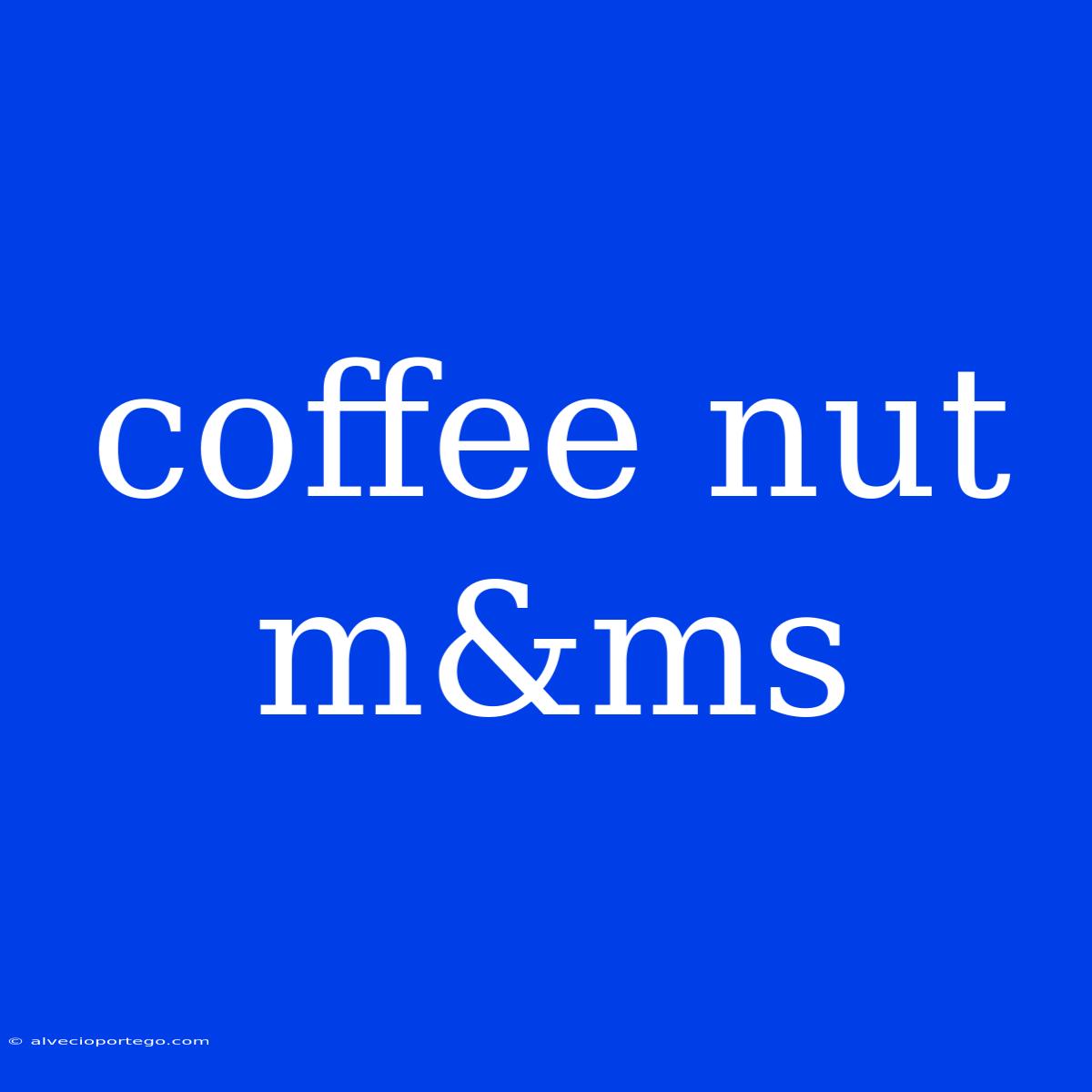 Coffee Nut M&ms