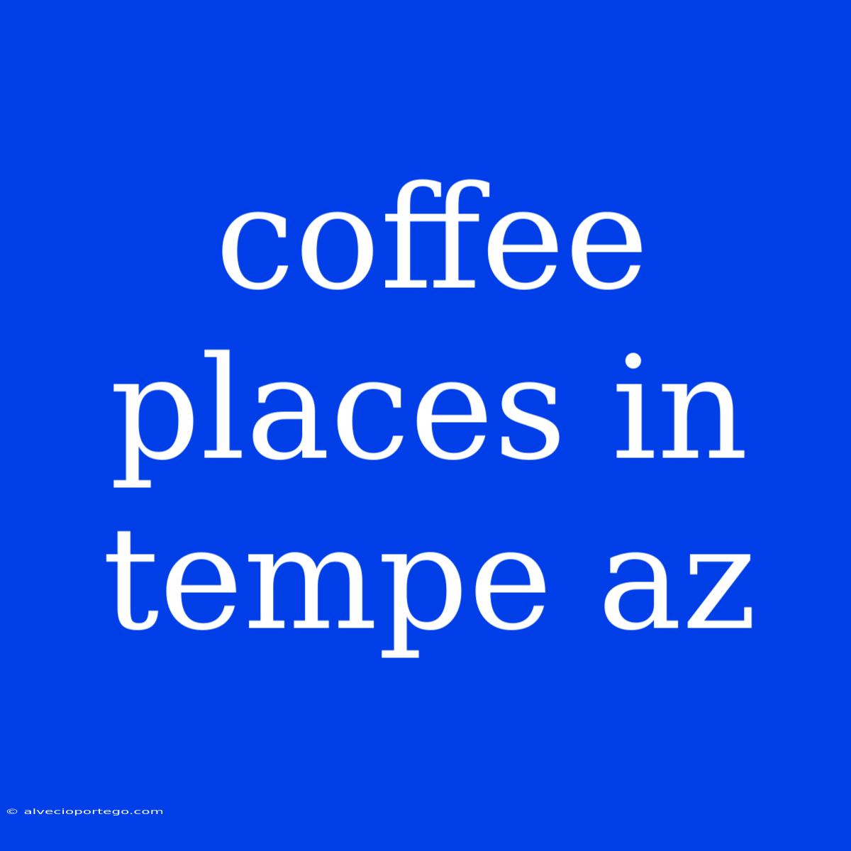 Coffee Places In Tempe Az