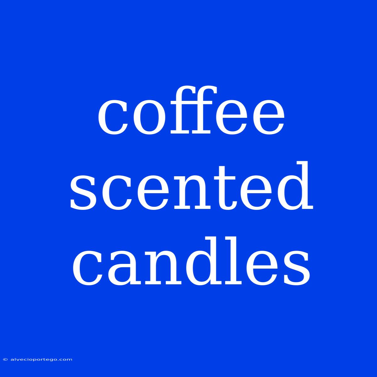 Coffee Scented Candles