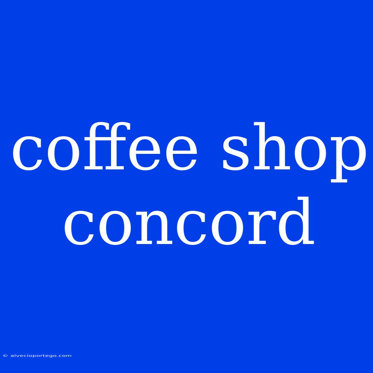 Coffee Shop Concord