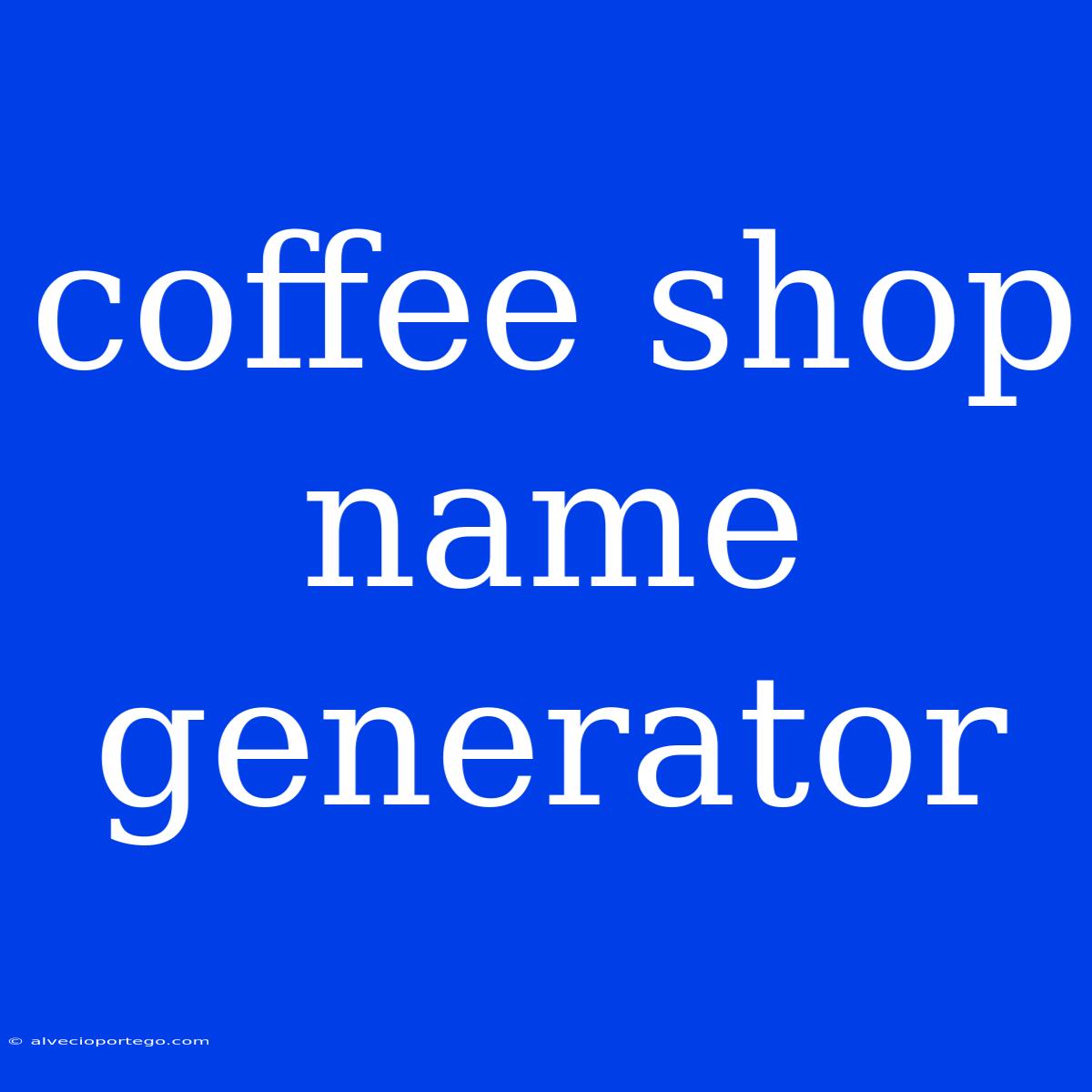 Coffee Shop Name Generator