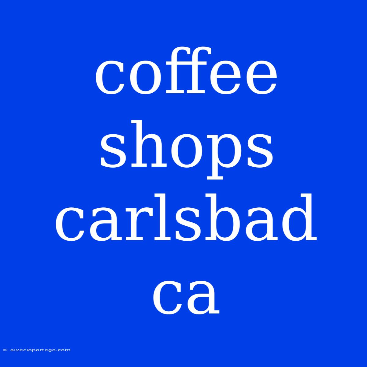 Coffee Shops Carlsbad Ca