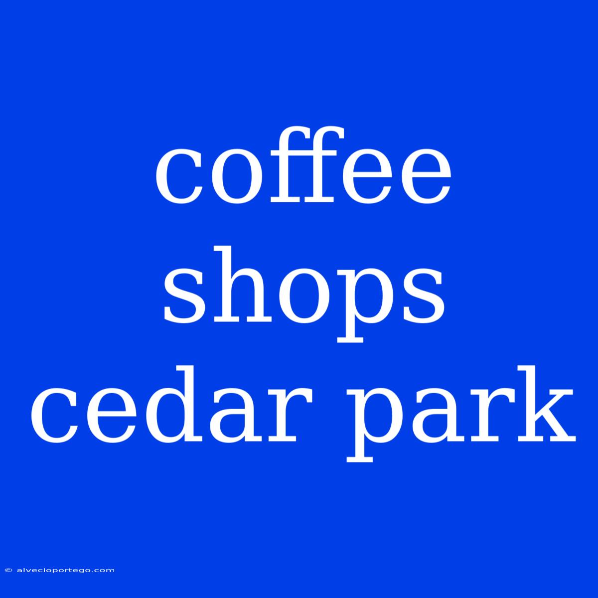 Coffee Shops Cedar Park