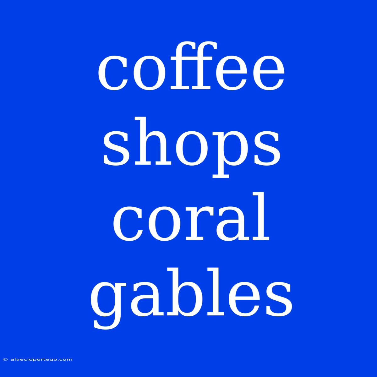 Coffee Shops Coral Gables