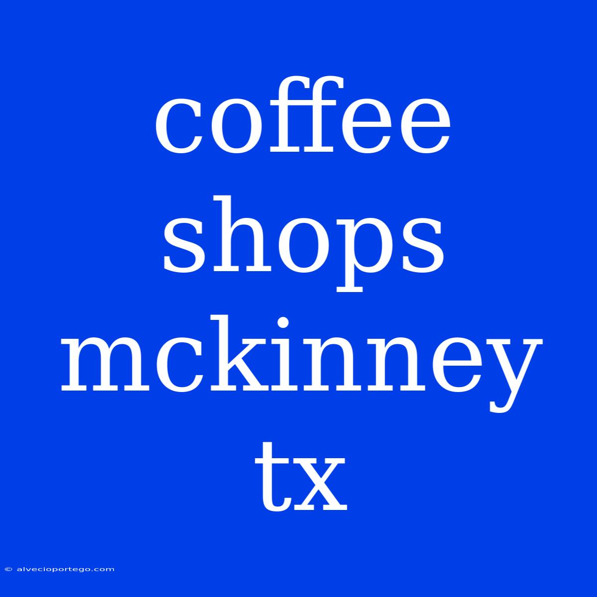 Coffee Shops Mckinney Tx