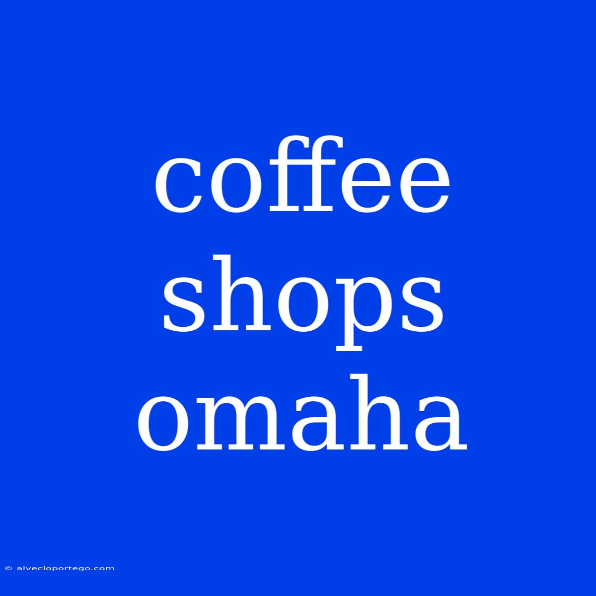 Coffee Shops Omaha