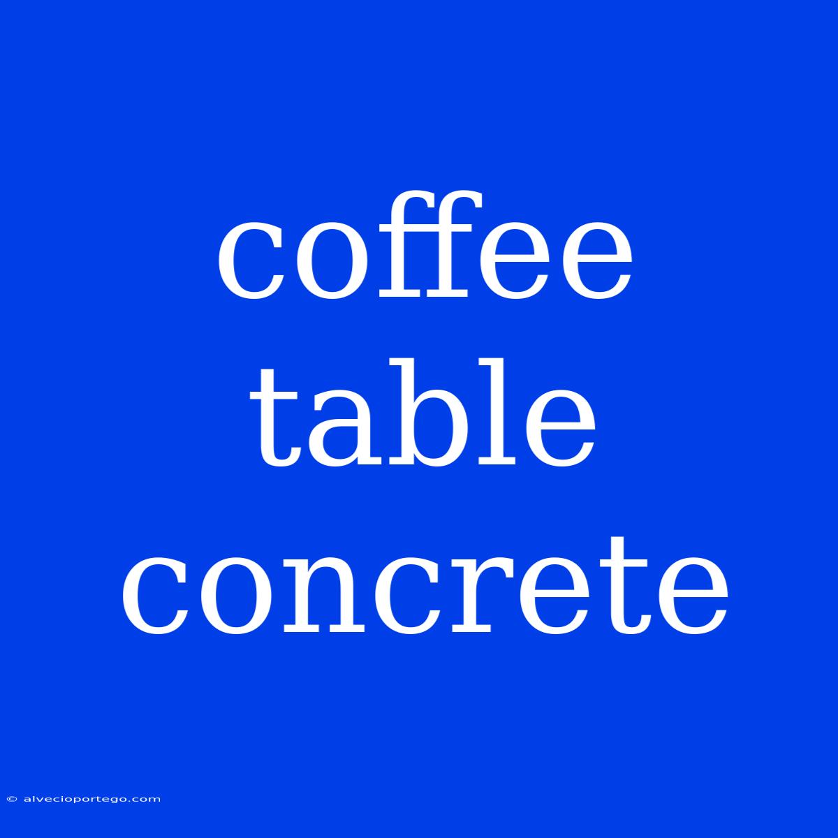 Coffee Table Concrete