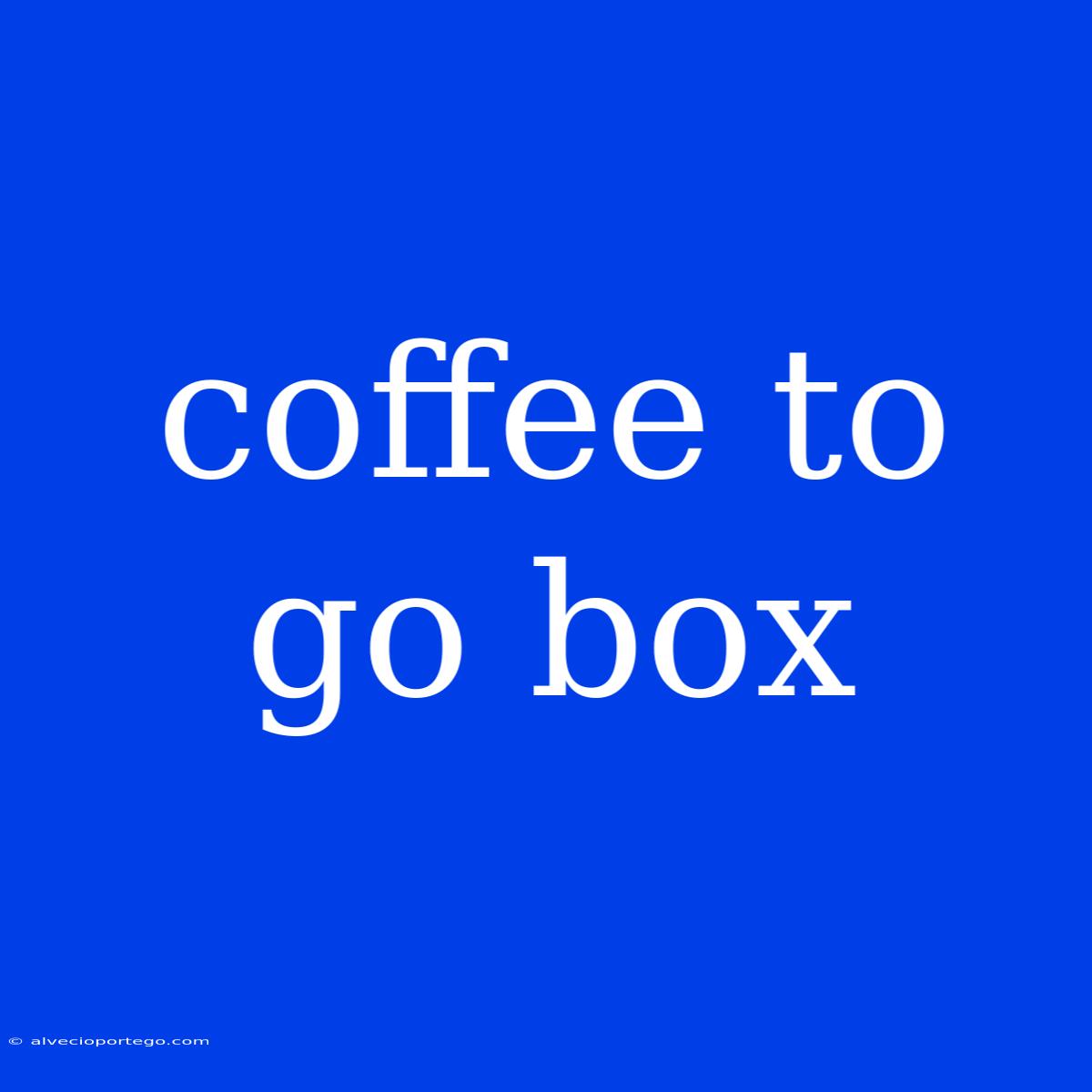 Coffee To Go Box