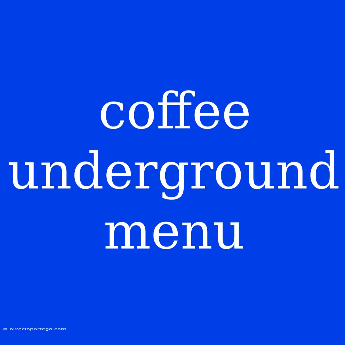 Coffee Underground Menu